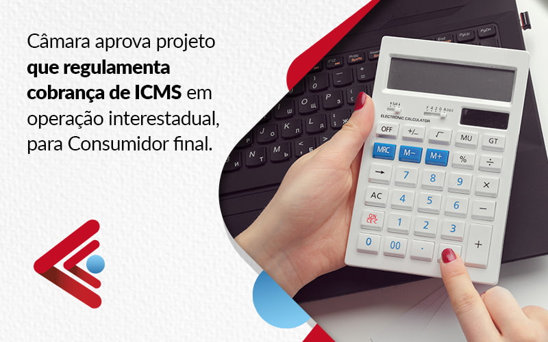 Camara Aprova Projeto Que Regulamenta Cobranca De Icms Em Operacao Interestadual Para Consumidor Final Blog - Contabilidade em Vitória - ES | Control Tax