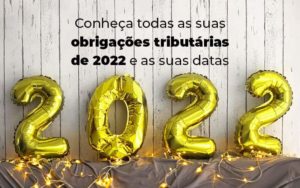 Conheca Todas As Obrigacoes Tributarias De 2022 E As Suas Datas Blog - Contabilidade em Vitória - ES | Control Tax